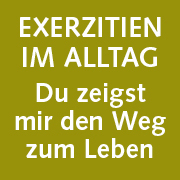 Exerzitien im Alltag in der Fastenzeit 2025 – Du zeigst mir den Weg zum Leben